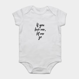 If You Love Me Let Me Go Baby Bodysuit